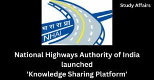 National Highways Authority of India (NHAI) launched 'Knowledge Sharing Platform' for inclusive development of National Highways.