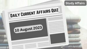 Daily Current Affairs Quiz: important questions of 10 august 2023
