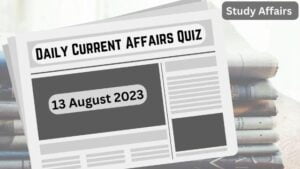 Daily Current Affairs Quiz: important questions of 13 august 2023