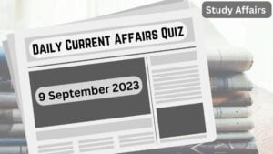 Daily Current Affairs Quiz: important questions of 9 September 2023